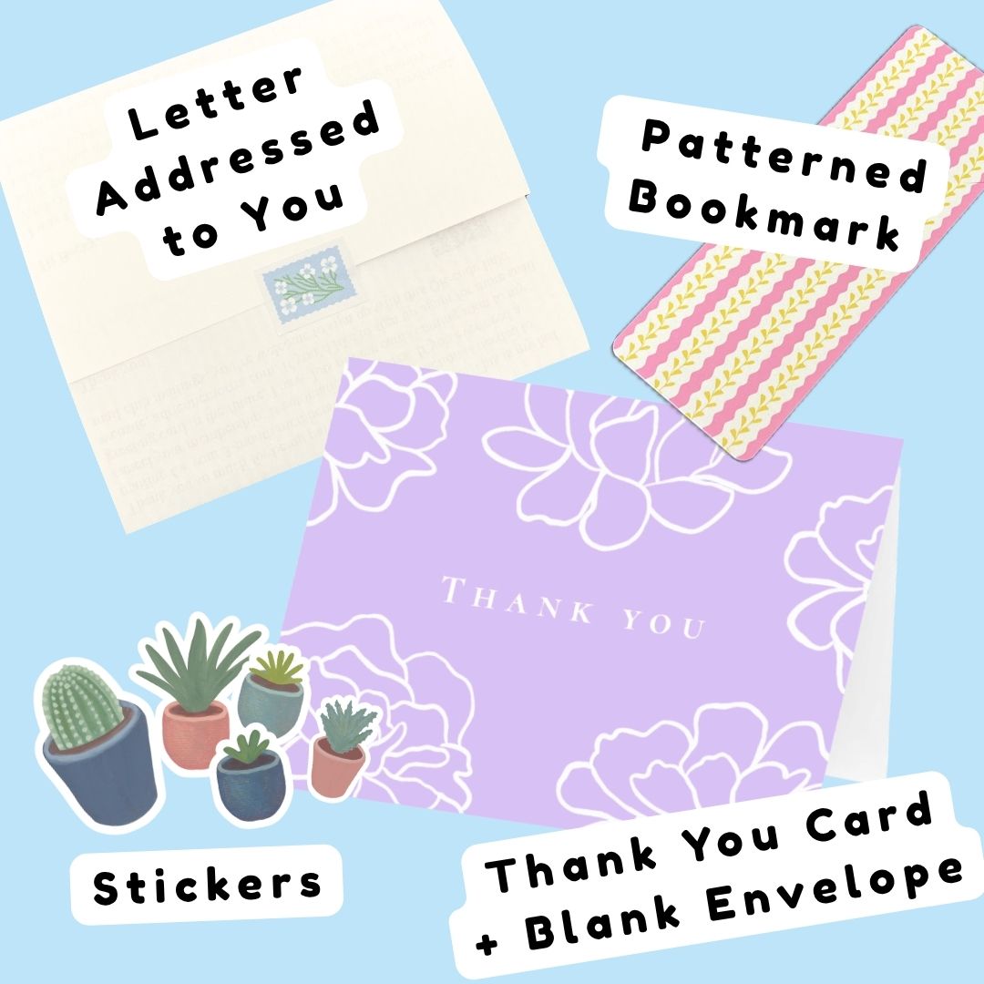 A collage of stationery items included in a mailing package, set against a light blue background. The items include a "Letter Addressed to You," a pink and yellow "Patterned Bookmark," a collection of succulent "Stickers," and a lavender "Thank You Card + Blank Envelope."