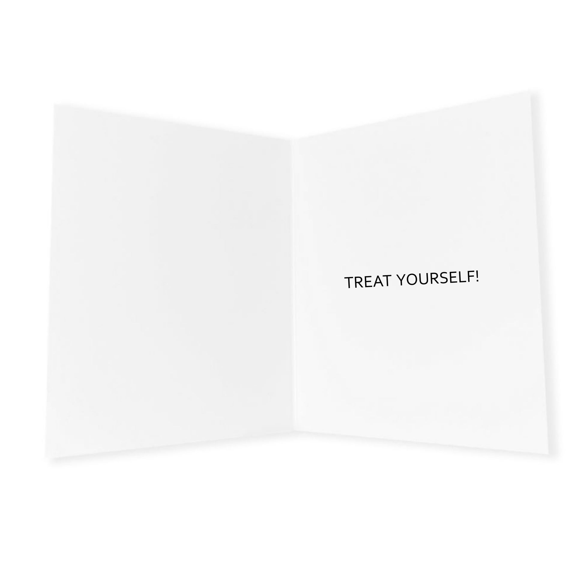 An open, white greeting card shown from the inside. the card is folded vertically across the middle, creating two equal white rectangular sections for writing messages. the background is a clean, neutral white. The message inside the card says "Treat Yourself!"